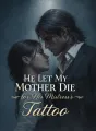He Let My Mother Die for His Mistress’s Tattoo cover