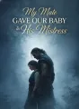 My Mate Gave Our Baby to His Mistress cover