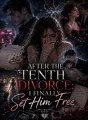AFTER THE TENTH DIVORCE; I FINALLY SET HIM FREE cover