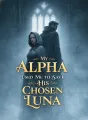 My Alpha Used Me to Save His Chosen Luna cover