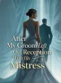 After My Groom Left Our Reception With His Mistress cover