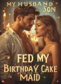 My Husband and My Son Fed My Birthday Cake to the Maid. cover