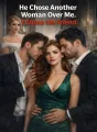 He Chose Another Woman Over Me. I Chose His Friend. cover
