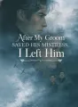 After My Groom Saved His Mistress, I Left Him cover