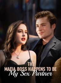 The Mafia Boss Happens to Be My Sex PartnerShort Dramas