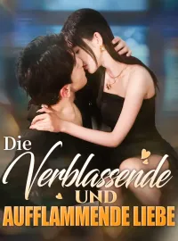 Die Verblassende und Aufflammende Liebe