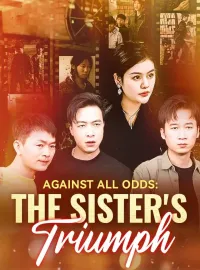 Against All Odds: The Sister's Triumph