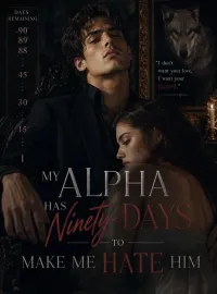 My Alpha Has Ninety Days to Make Me Hate Him