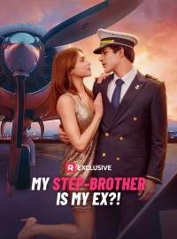 My Step-Brother is My Ex?!Short Dramas