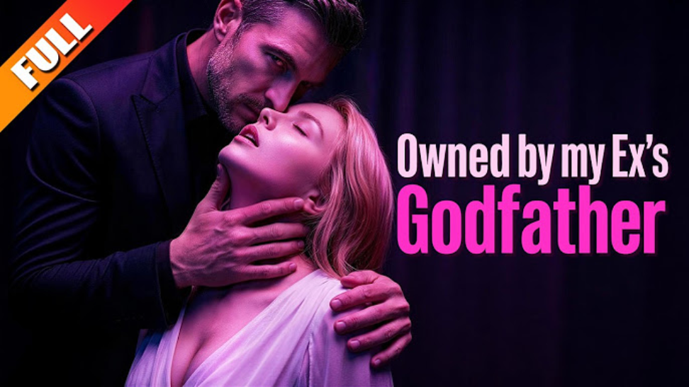 Owned by My Ex's Godfather: Wrong Man, Right Obsession