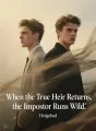 When the True Heir Returns, the Impostor Runs Wild cover
