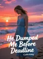 He Dumped Me Before Deadline cover
