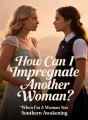 How Can I Impregnate Another Woman When I'm A Woman Too cover