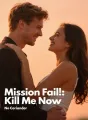 Mission Fail: Kill Me Now cover