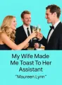 My Wife Made Me Toast To Her Assistant cover