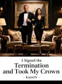 I Signed the Termination and Took My Crown cover