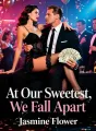 At Our Sweetest, We Fall Apart cover