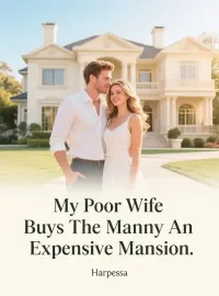 My Poor Wife Buys The Manny An Expensive Mansion