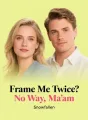 Frame Me Twice? No Way, Ma'am cover