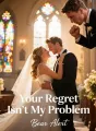 Your Regret Isn't My Problem
 cover