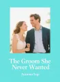 The Groom She Never Wanted
cover