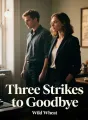 Three Strikes to Goodbye cover