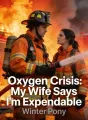 Oxygen Crisis: My Wife Says I'm Expendable cover
