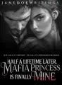 Half a Lifetime Later—My Mafia Princess is Finally Mine cover