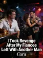 I Took Revenge After My Fiancee Left With Another Man cover