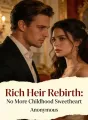 Rich Heir Rebirth: No More Childhood Sweetheart cover