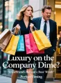 Luxury on the Company Dime: A Girlfriend's Bill and a Boss' Wrath cover