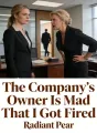 The Company’s Owner Is Mad That I Got Fired cover