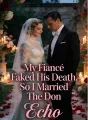 My Fiancé Faked His Death, So I Married The Don cover