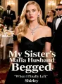 My Sister’s Mafia Husband Begged When I Finally Left cover