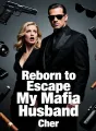 Reborn to Escape My Mafia Husband cover