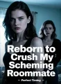 Reborn to Crush My Scheming Roommate
 cover