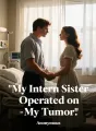 My Intern Sister Operated on My Tumor cover