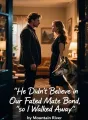 He Didn't Believe in Our Fated Mate Bond, so I Walked Away cover