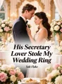 His Secretary Lover Stole My Wedding Ring cover