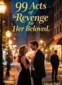 99 Acts of Revenge for Her Beloved cover