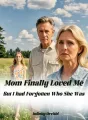 Mom Finally Loved Me, But I had Forgotten Who She Was cover