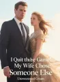 I Quit the Game: My Wife Chose Someone Else cover
