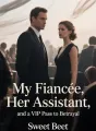 My Fiancée, Her Assistant, and a VIP Pass to Betrayal cover