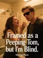 Framed as a Peeping Tom, but I'm Blind cover