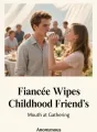 Fiancée Wipes Childhood Friend’s Mouth at Gathering cover