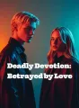 Deadly Devotion: Betrayed by Love cover