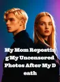 My Mom Reposting My Uncensored Photos After My Death cover