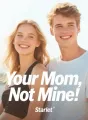 Your Mom, Not Mine cover