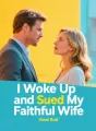 I Woke Up and Sued My Faithful Wife cover