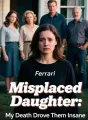 Misplaced Daughter: My Death Drove Them Insane cover